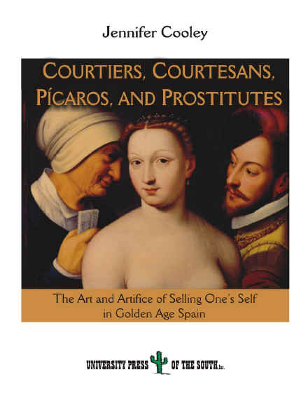 Courtiers, Courtesans, Pícaros, and Prostitutes